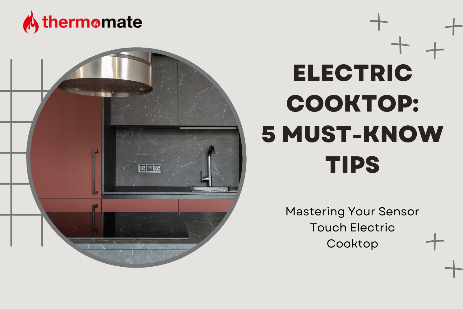 5 Must-Know Tips for Mastering Your Sensor Touch Electric Cooktop | Thermomate