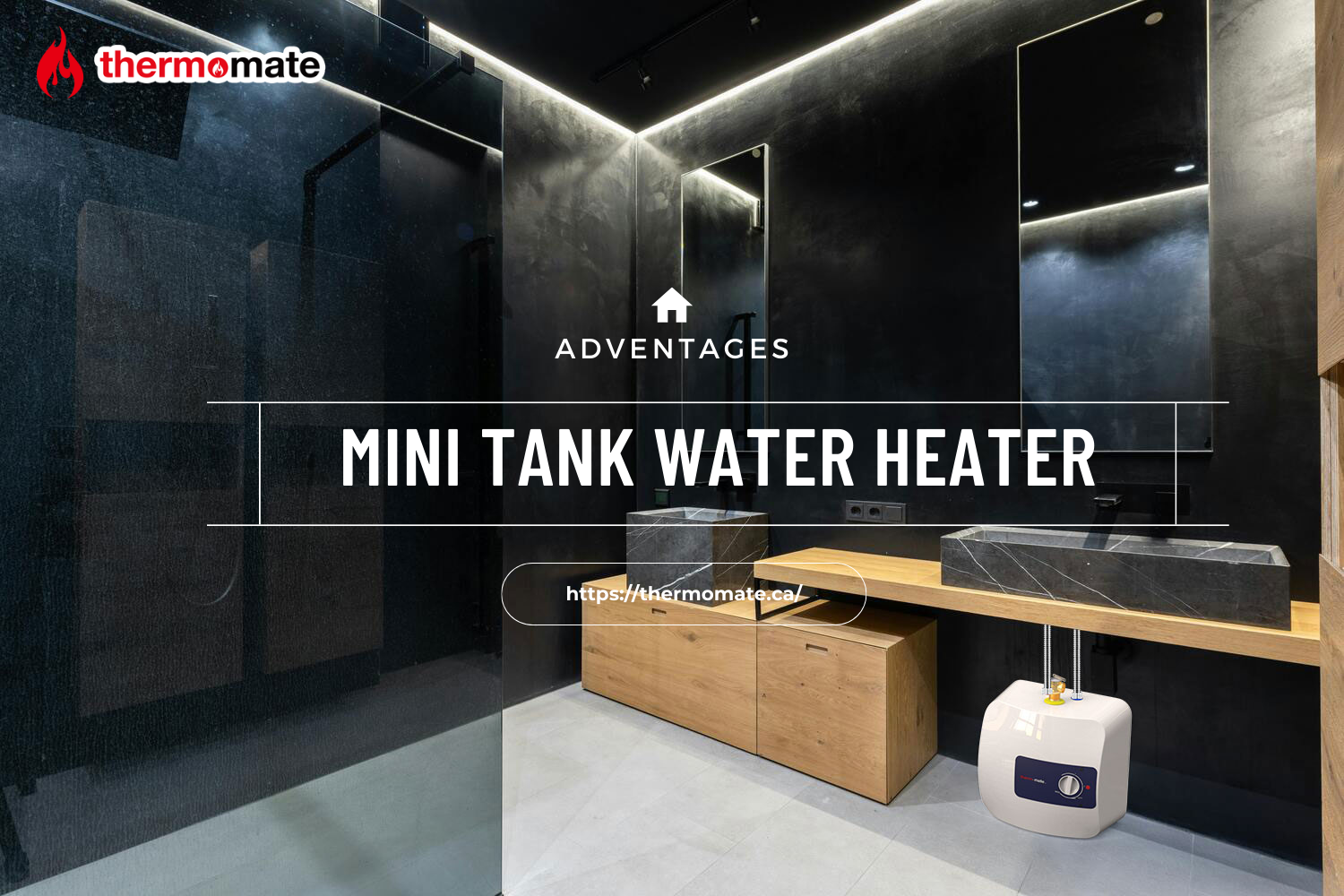 Unlocking the Potential: Exploring the Advantages of Under-Sink Mini Tank Water Heaters | Thermomate